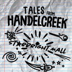 Tales from Handel Creek 3: Starbright Mall